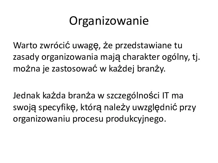 Organizowanie Warto zwrócić uwagę, że przedstawiane tu zasady organizowania mają