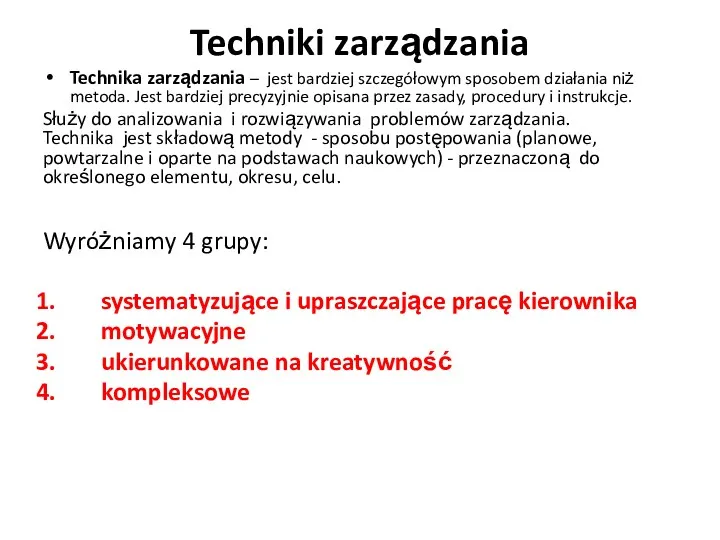 Techniki zarządzania Technika zarządzania – jest bardziej szczegółowym sposobem działania