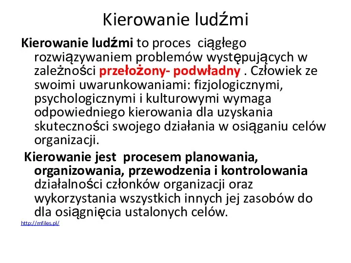 Kierowanie ludźmi Kierowanie ludźmi to proces ciągłego rozwiązywaniem problemów występujących