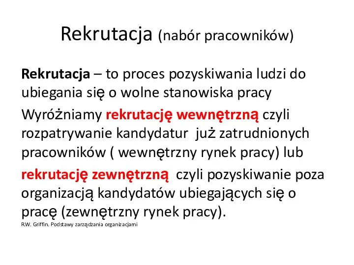 Rekrutacja (nabór pracowników) Rekrutacja – to proces pozyskiwania ludzi do