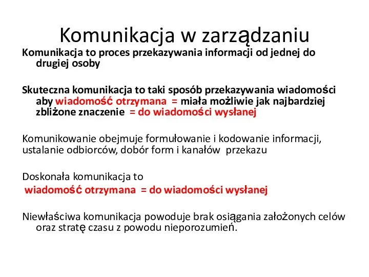 Komunikacja w zarządzaniu Komunikacja to proces przekazywania informacji od jednej