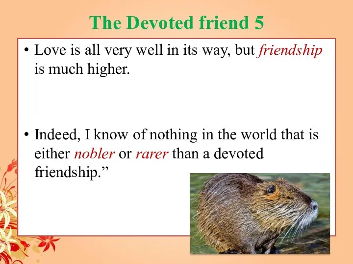 The Devoted friend 5 Love is all very well in