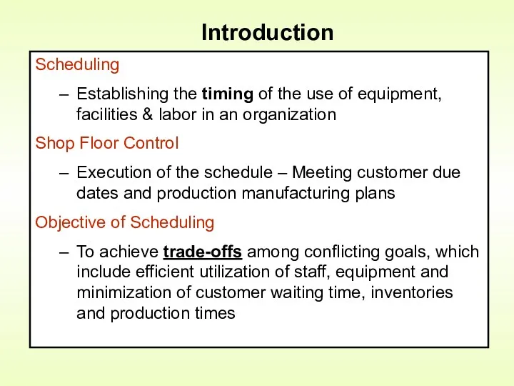 Introduction Scheduling Establishing the timing of the use of equipment,