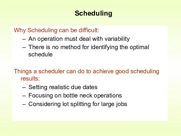 Scheduling Why Scheduling can be difficult: An operation must deal