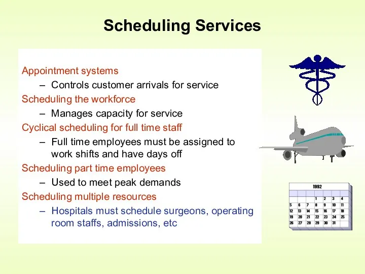 Scheduling Services Appointment systems Controls customer arrivals for service Scheduling