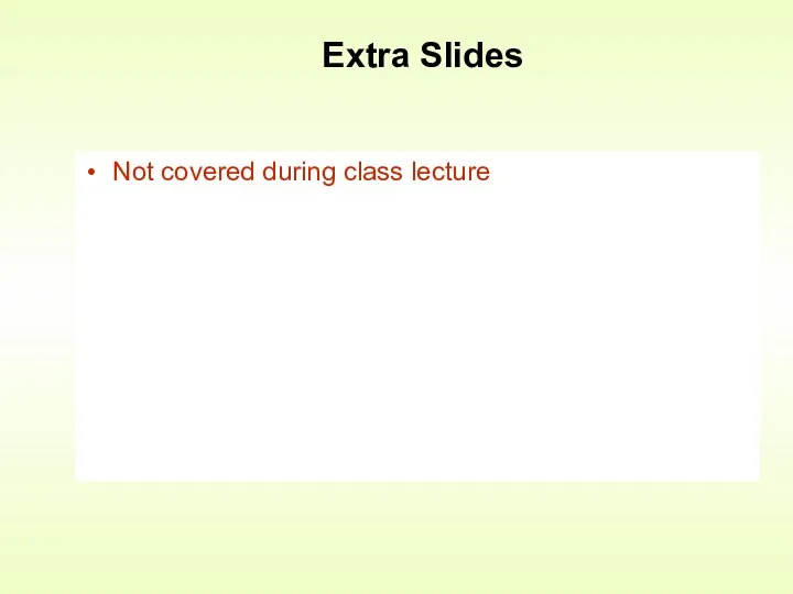 Extra Slides Not covered during class lecture