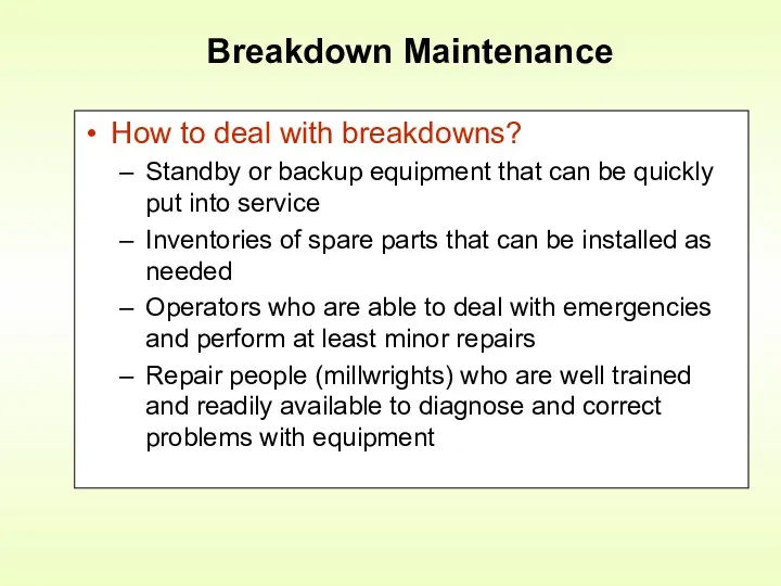 Breakdown Maintenance How to deal with breakdowns? Standby or backup