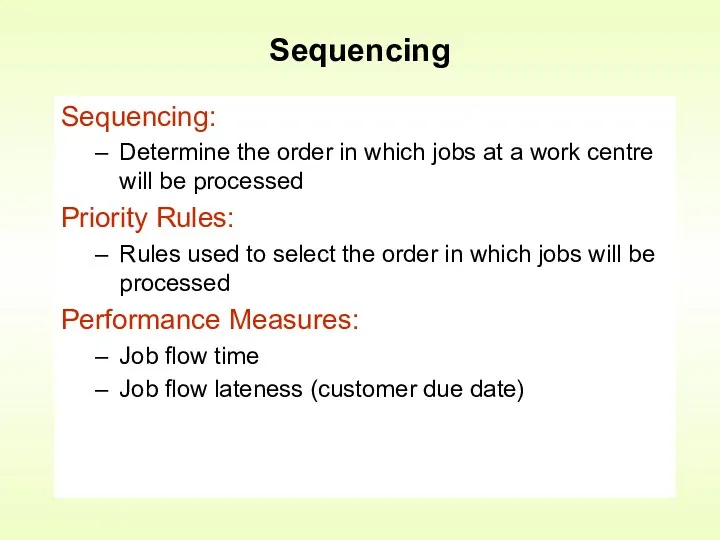 Sequencing Sequencing: Determine the order in which jobs at a