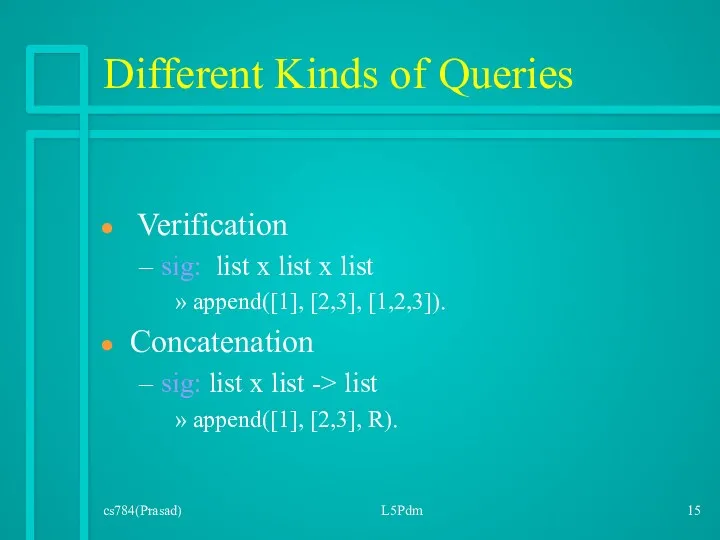 cs784(Prasad) L5Pdm Different Kinds of Queries Verification sig: list x