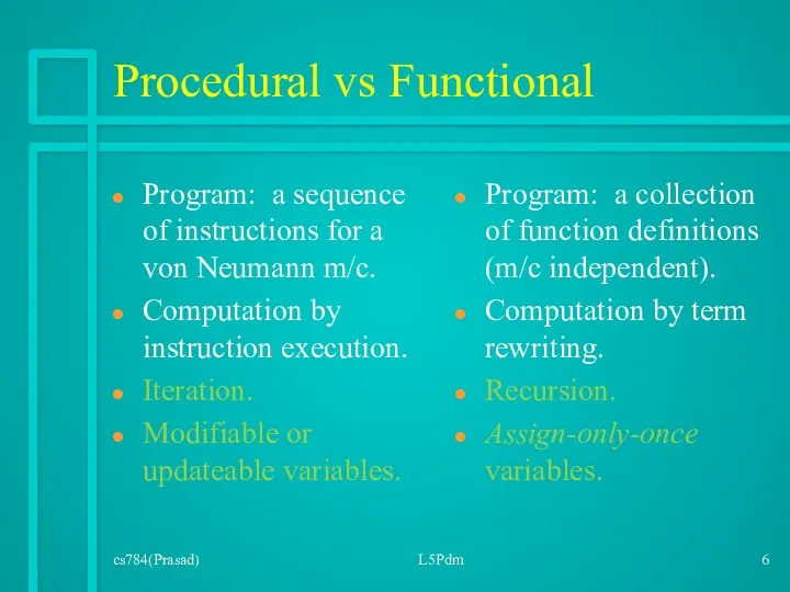 cs784(Prasad) L5Pdm Procedural vs Functional Program: a sequence of instructions