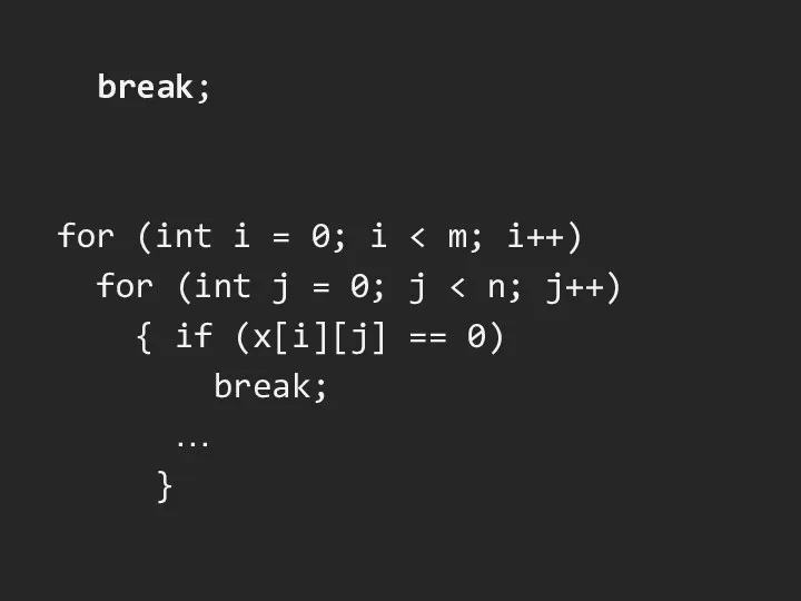 break; for (int i = 0; i for (int j = 0; j