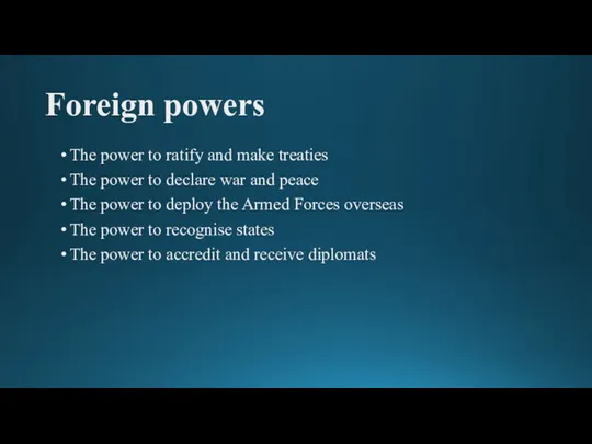Foreign powers The power to ratify and make treaties The