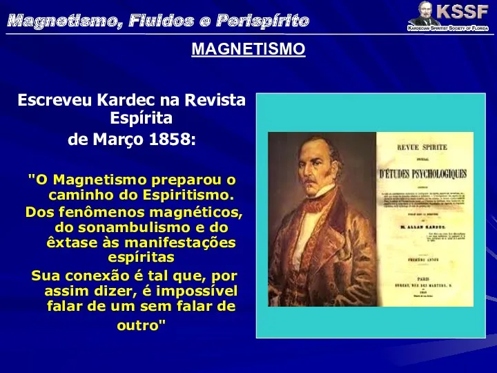 MAGNETISMO Escreveu Kardec na Revista Espírita de Março 1858: "O