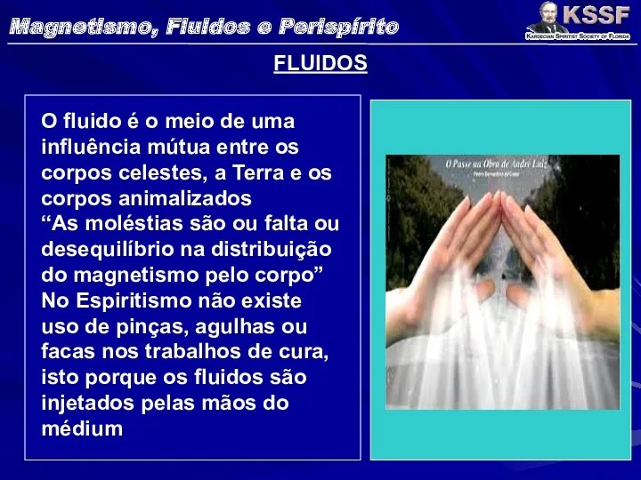 FLUIDOS O fluido é o meio de uma influência mútua