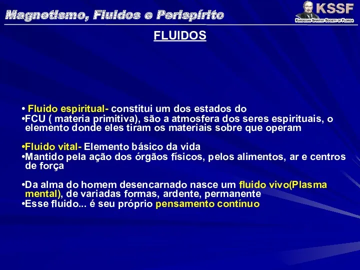 FLUIDOS Fluido espiritual- constitui um dos estados do FCU (