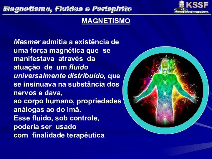 MAGNETISMO Mesmer admitia a existência de uma força magnética que