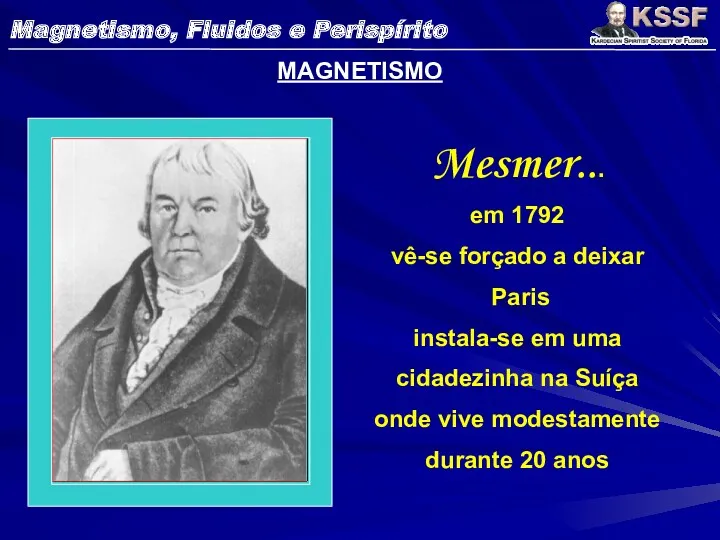 MAGNETISMO Mesmer... em 1792 vê-se forçado a deixar Paris instala-se