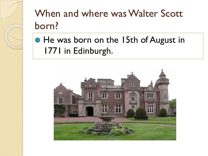 When and where was Walter Scott born? He was born