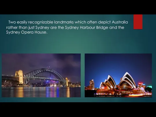Two easily recognizable landmarks which often depict Australia rather than