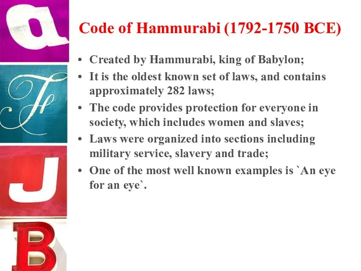 Code of Hammurabi (1792-1750 BCE) Created by Hammurabi, king of