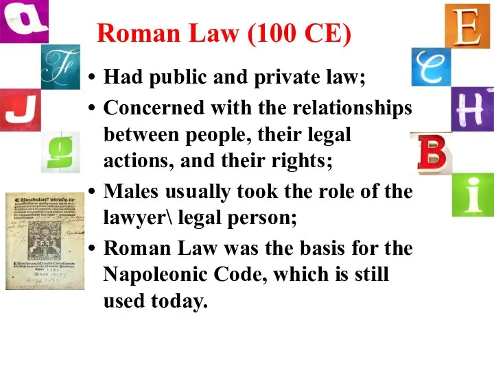 Roman Law (100 CE) Had public and private law; Concerned