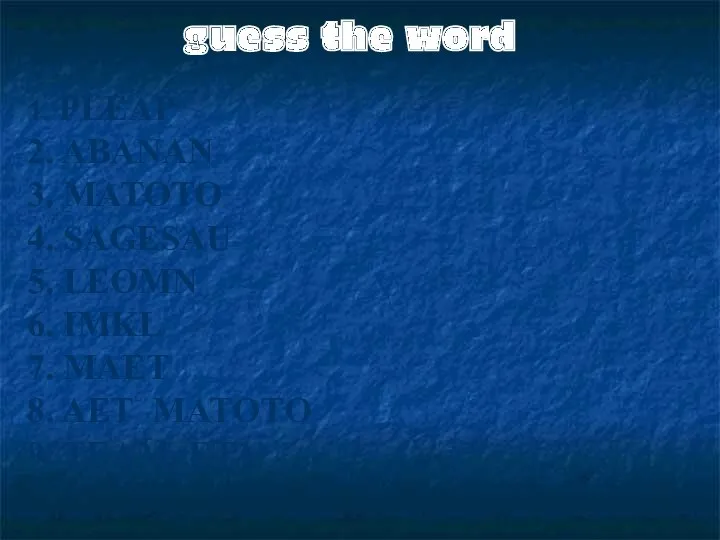 guess the word 1. PLEAP 2. ABANAN 3. MATOTO 4.