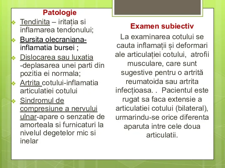 Patologie Tendinita – iritația si inflamarea tendonului; Bursita olecraniana- inflamatia