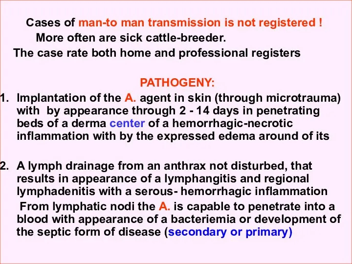 Cases of man-to man transmission is not registered ! More often are sick