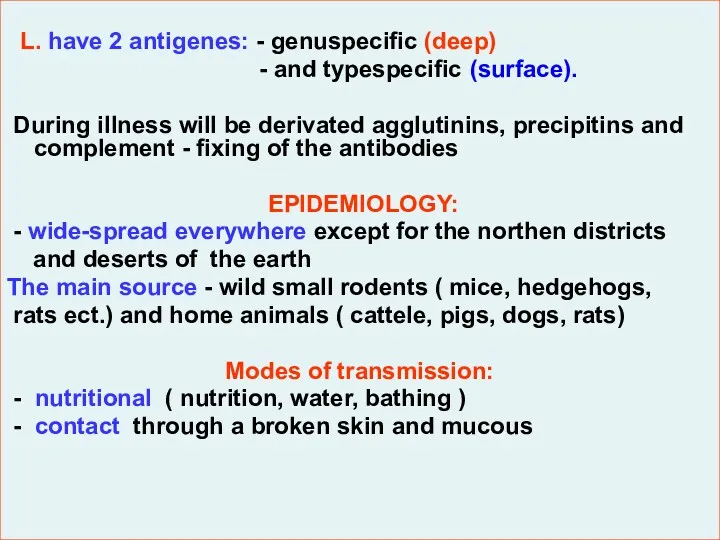 L. have 2 antigenes: - genuspecific (deep) - and typespecific