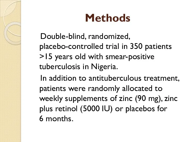 Methods Double-blind, randomized, placebo-controlled trial in 350 patients >15 years old with smear-positive