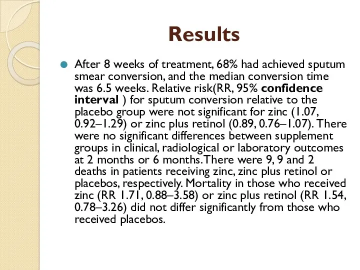 Results After 8 weeks of treatment, 68% had achieved sputum smear conversion, and