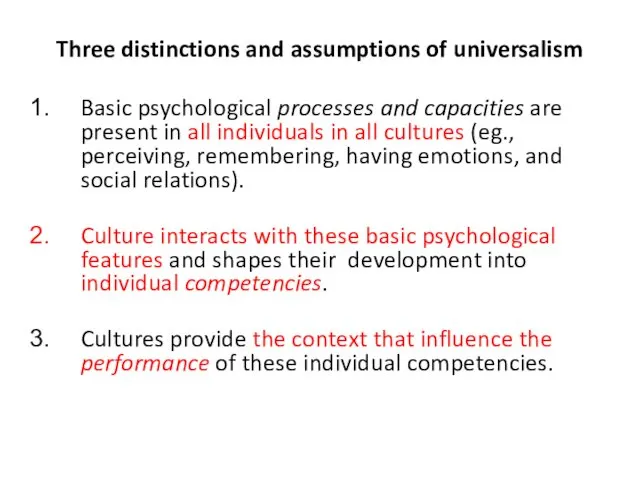 Three distinctions and assumptions of universalism Basic psychological processes and capacities are present