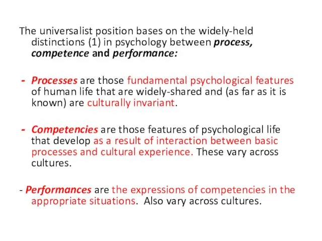 The universalist position bases on the widely-held distinctions (1) in psychology between process,