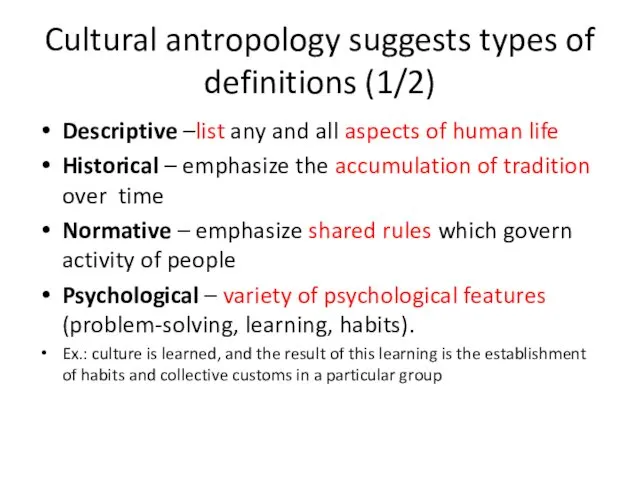 Cultural antropology suggests types of definitions (1/2) Descriptive –list any and all aspects