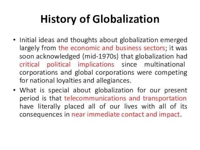 History of Globalization Initial ideas and thoughts about globalization emerged largely from the