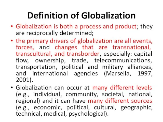 Definition of Globalization Globalization is both a process and product; they are reciprocally