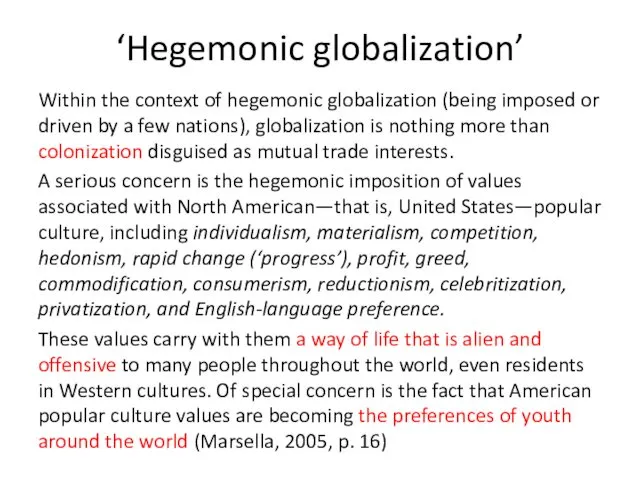 ‘Hegemonic globalization’ Within the context of hegemonic globalization (being imposed or driven by