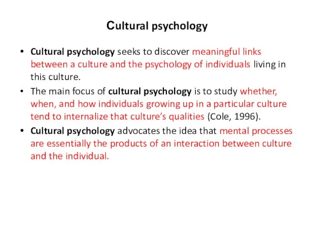 Сultural psychology Cultural psychology seeks to discover meaningful links between a culture and