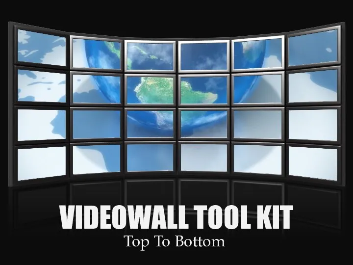 Top To Bottom VIDEOWALL TOOL KIT