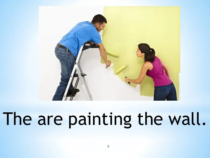 The are painting the wall.