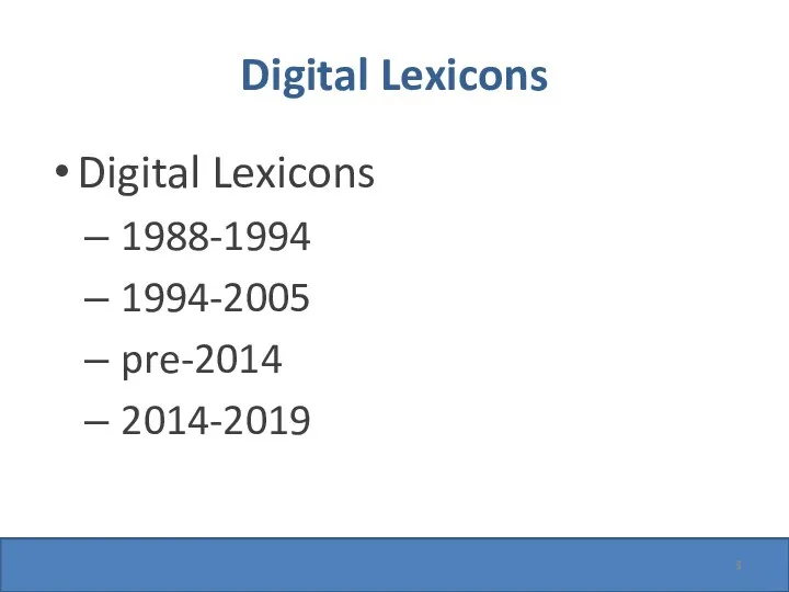 Digital Lexicons Digital Lexicons 1988-1994 1994-2005 pre-2014 2014-2019