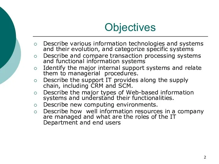 Objectives Describe various information technologies and systems and their evolution,