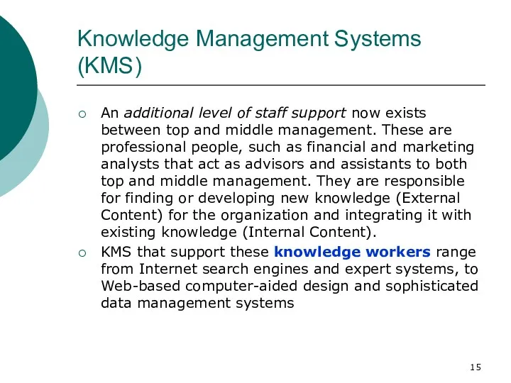 Knowledge Management Systems (KMS) An additional level of staff support