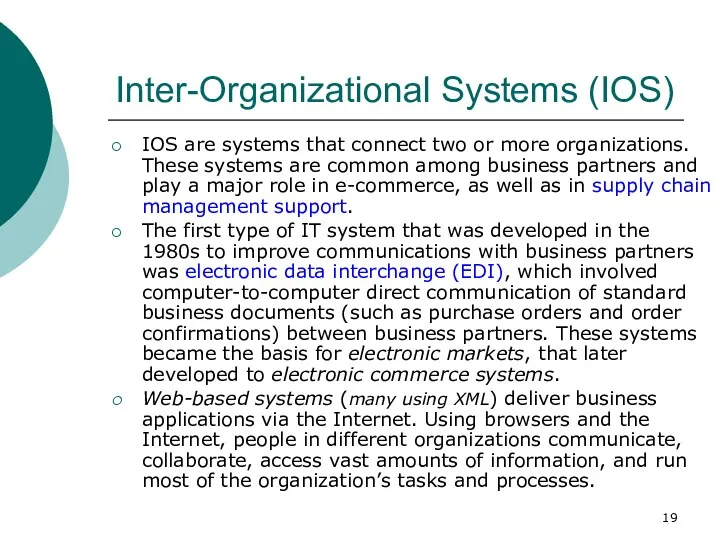 Inter-Organizational Systems (IOS) IOS are systems that connect two or