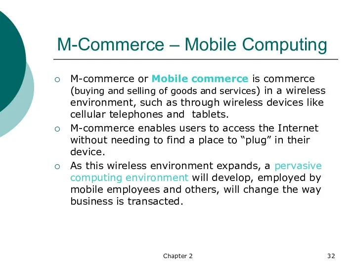 Chapter 2 M-Commerce – Mobile Computing M-commerce or Mobile commerce