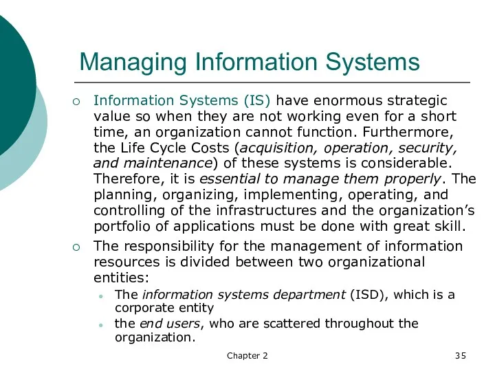 Chapter 2 Managing Information Systems Information Systems (IS) have enormous