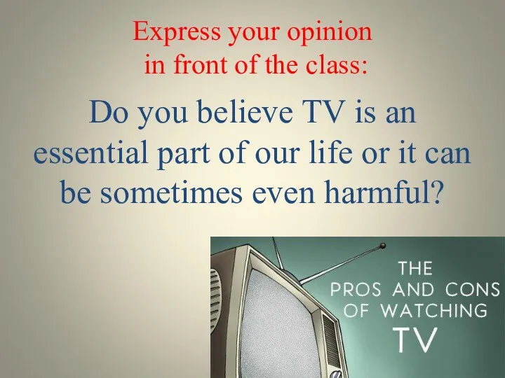 Express your opinion in front of the class: Do you