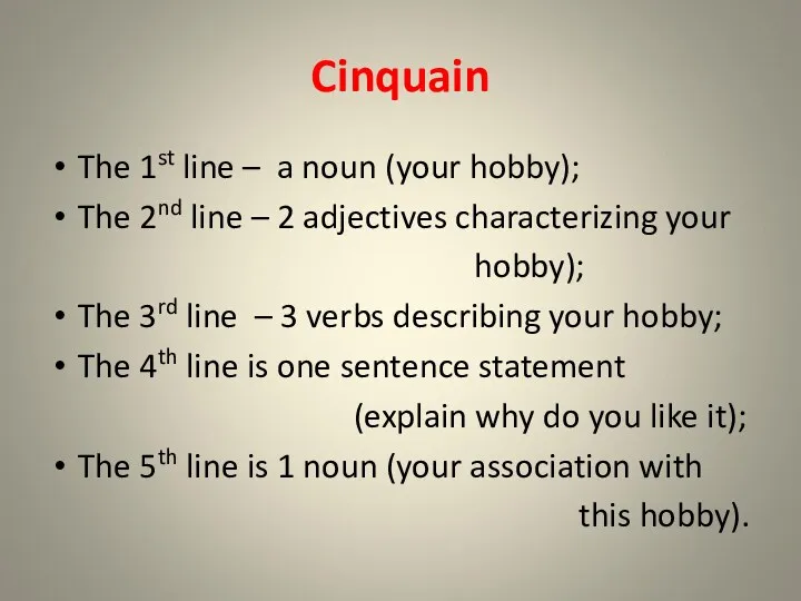 Cinquain The 1st line – a noun (your hobby); The