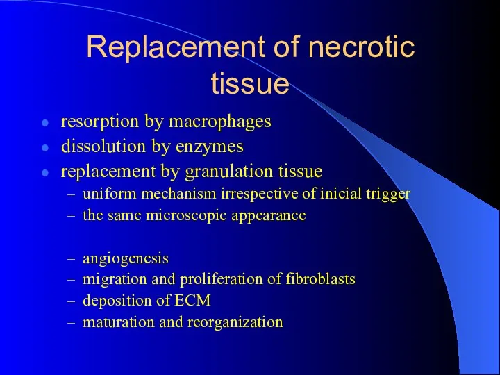 Replacement of necrotic tissue resorption by macrophages dissolution by enzymes