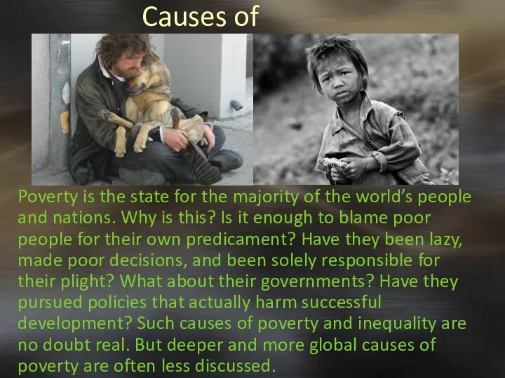 Causes of Poverty. Poverty is the state for the majority